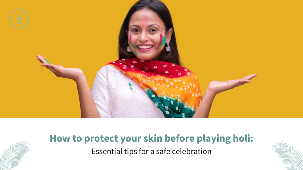 How to Protect Your Skin Before Playing Holi: Essential Tips for a Safe Celebration