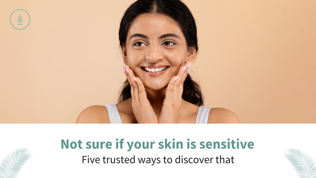 Not Sure If Your Skin Is Sensitive—Five Trusted Ways to Discover That